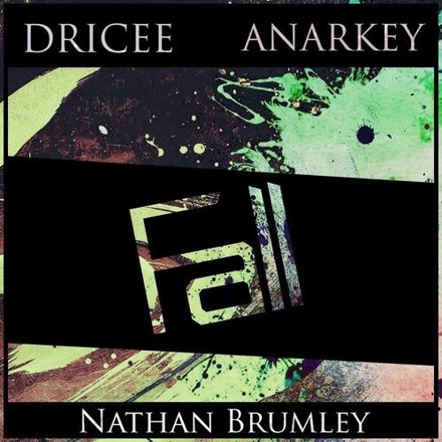 Dricee & ANARKEY Ft. Nathan Brumley - Fall (Step N Bounce Remix)