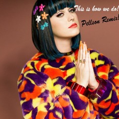 Katy Perry - This Is How We Do (Pellson Trap Remix)