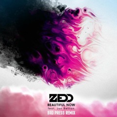 Zedd - Beautiful Now ft. Jon Bellion [Bad Press Remix]