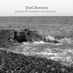 Dark Paranoia - "Escape For Nothing" & "Towards The Boundaries Of Nostalgia" (snippet)