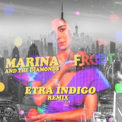 Marina and the Diamonds- FROOT (Etra Indigo Remix)