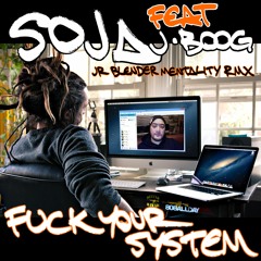 SOJA - Fuck Your System (Jr Blender Mentality RMX) [feat. J Boog]