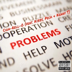 Ciga-Rell-O - Problems (feat. Kibbs, Peck & Kenny T)