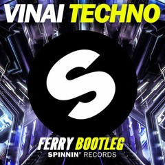 VINAI - Techno (Ferry Bootleg) FREE DOWNLOAD