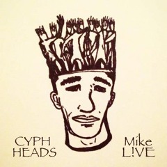 Mike L!VE - Cyph Heads (prod. By EG Engineering)