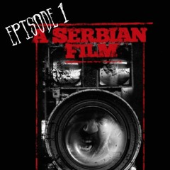 A Serbian Film Love Horror Podcast 1 - 10:12:15, 12.48 PM