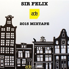 Sir Felix -  ADE 2015 Mixtape