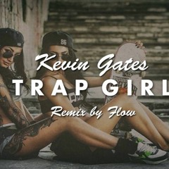 Flow ft Ychronic-Trap Girl (Kevin Gates Remix)