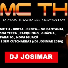 MC TH - BROTA...BROTA...NA BAIXADA É SEM CUTCHARRAS ((DJ JOSIMAR 2016))