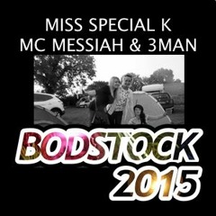 Miss Special K - MC Messiah & 3Man @ Bodstock 2015