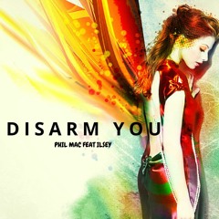 Dj Phil Mac Feat Ilsey Disarm You (FREE DOWNLOAD)