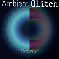 Ambient Glitch