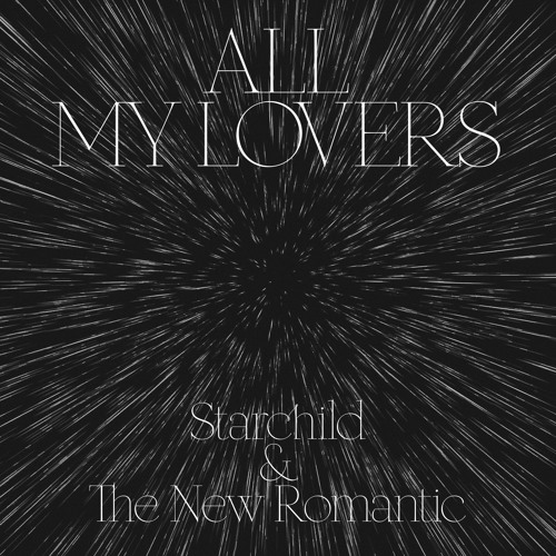 Starchild The New Romantic All My Lovers By Ghostly all my lovers by ghostly