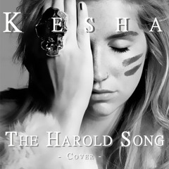 THE HAROLD SONG (Kesha Cover)