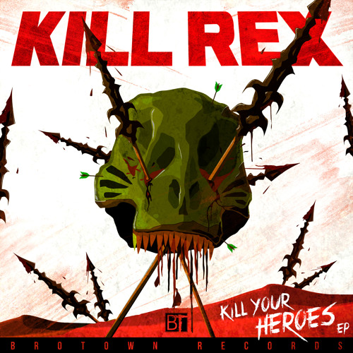 (BRO49) Kill Rex - Kill Your Heroes EP [Clips]