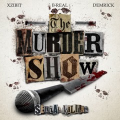 B Real x Xzibit x Demrick (Serial Killers) - Murder Show (prod. By Tha Bizness)