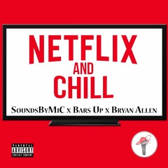 Netflix And Chill (Prod. by SoundsByMiC)