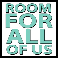 Room For All Of Us
