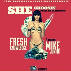 She Choosin' Feat. Mike Junior