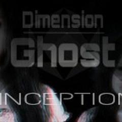 Dimension Ghost - INCEPTION (PREVIEW)