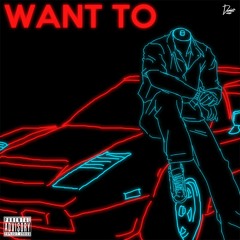 Want To (prod. by Eestbound)
