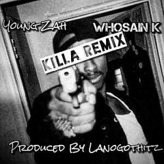 Young Zah ft. Whosain K - Killa Remix (Prod By. Lanogothitz)