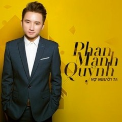 Vợ Người Ta (Remix) - Phan Mạnh Quỳnh - DJ Mah Gnart