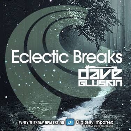 Dave Gluskin - Eclectic Breaks Episode 12 - Digitally Imported