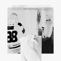 Doesn't Have to be Now ft. Young $enna