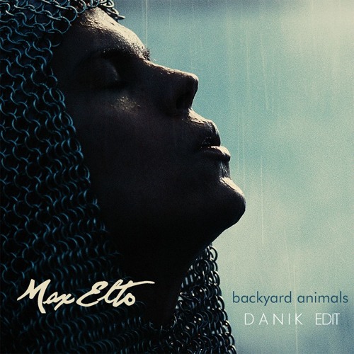 Max Elto - Backyard Animals  Remix - D A N I K Edit