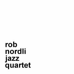 Number 2 - Rob Nordli Jazz Quartet