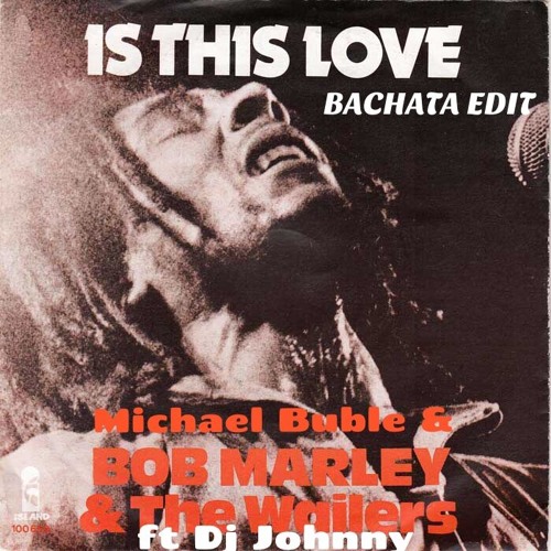 Is This Love (Bachata remix) - Bob Marley ft Dj Johnny