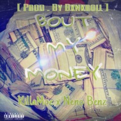 KIllaMoe X Nenobenz - Bout My $$$ [Produced By. BXNKROLL]
