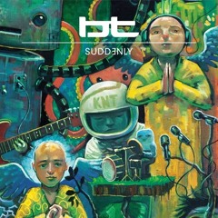 BT - Suddenly (Ferry Corsten Mix)