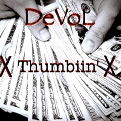 Thumbiin' Ft. DeVoL(Jumpman ReMiX)