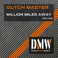 Dutch Master - Million Miles Away [DMW056]