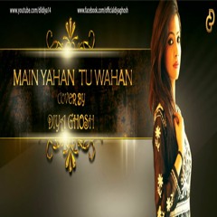 Main Yahan Tu Wahan | Cover | Diya Ghosh | Baghban