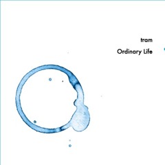 tram new album "OrdinaryLife" クロスフェード