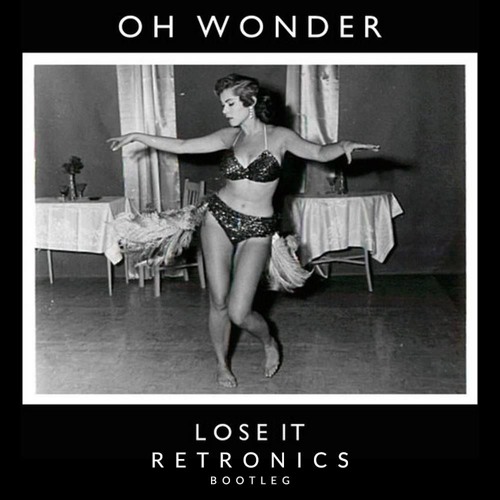 Oh Wonder - Lose It (Retronics Bootleg)