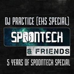 Spoontech & Friends - 5 Years Special [DJ Practice EHS Special]