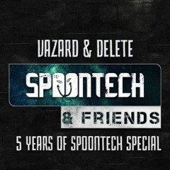 Spoontech & Friends - 5 Years Special [Vazard & Delete]