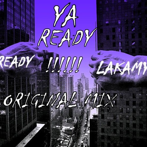 Lakamy - Ya Ready! (Original Mix)