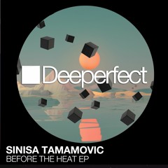 Sinisa Tamamovic - Before The Heat - Deeperfect Records