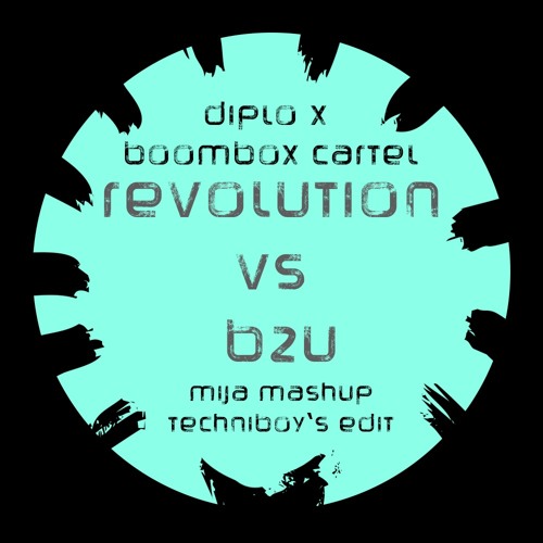 [FREE DOWNLOAD]*CLICK ON BUY*Diplo x Boombox Cartel-Revolution vs B2U(Mija Mashup)[Techniboy's Edit]