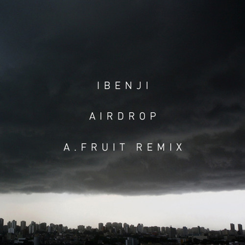 Ibenji - Airdrop (A.Fruit Remix) FREE DOWNLOAD