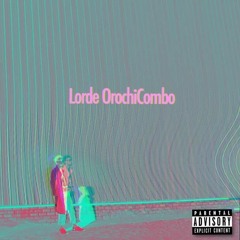 Lorde OrochiCombo Ft Espacio Dios (Prod by: PSYC)