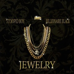 Stoopid Boy - Jewelry Feat. Billionaire Black (Produced By Stoopid)