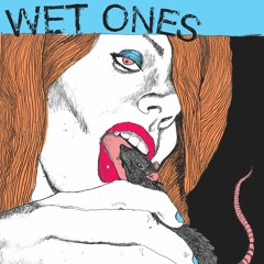 WET ONES -Wet Ones- - 06 I Live Life Reckless