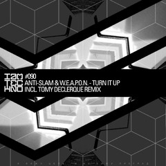 Anti-Slam & W.E.A.P.O.N. - Turn It Up (Tomy DeClerque Remix) [IAMT]