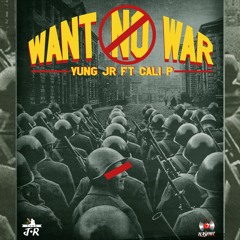 Yung J.R feat. Cali P - Want No War [Start The Movement | JustRock Records 2015]